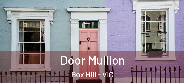 Door Mullion Box Hill - VIC