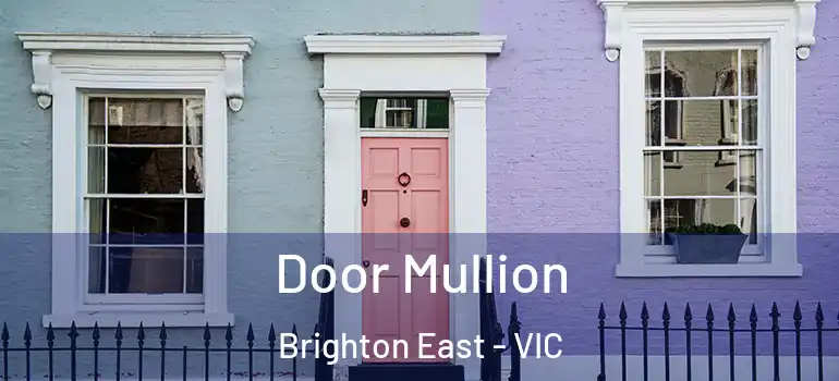  Door Mullion Brighton East - VIC