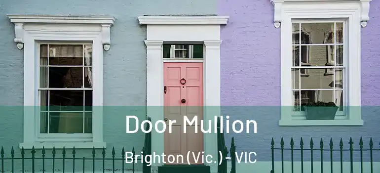  Door Mullion Brighton (Vic.) - VIC