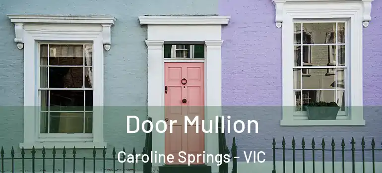  Door Mullion Caroline Springs - VIC