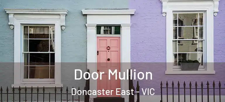 Door Mullion Doncaster East - VIC