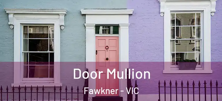  Door Mullion Fawkner - VIC