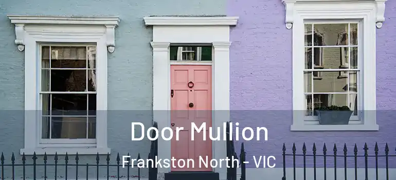 Door Mullion Frankston North - VIC