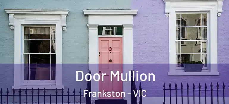 Door Mullion Frankston - VIC