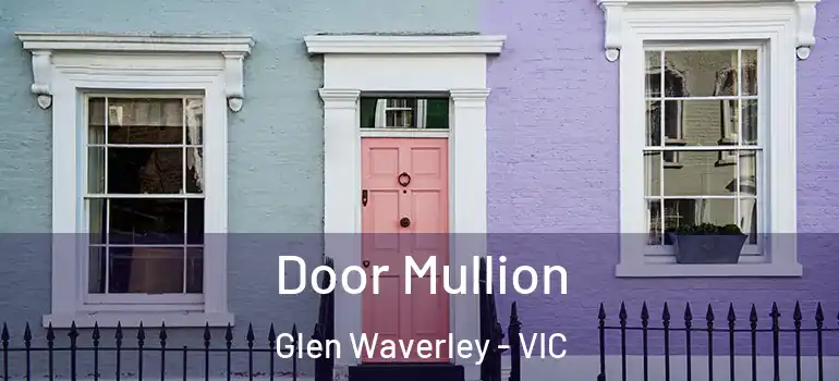 Door Mullion Glen Waverley - VIC