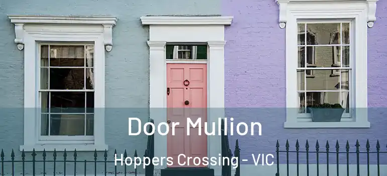 Door Mullion Hoppers Crossing - VIC