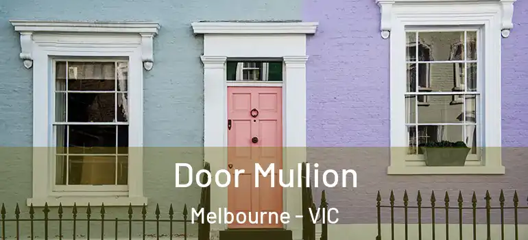Door Mullion Melbourne - VIC