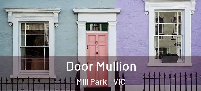 Door Mullion Mill Park - VIC