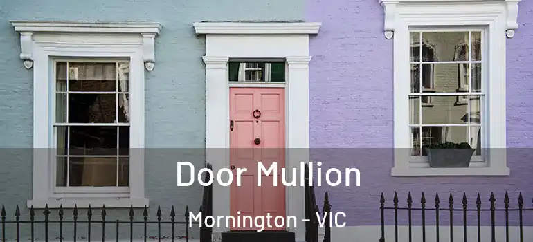 Door Mullion Mornington - VIC