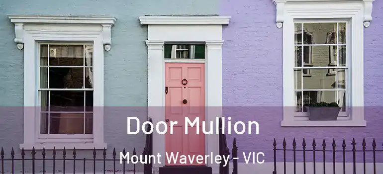 Door Mullion Mount Waverley - VIC
