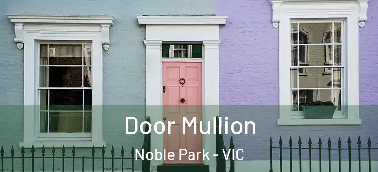 Door Mullion Noble Park - VIC