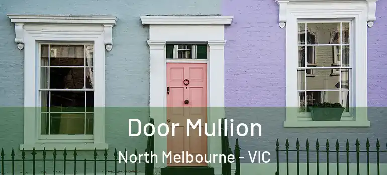  Door Mullion North Melbourne - VIC