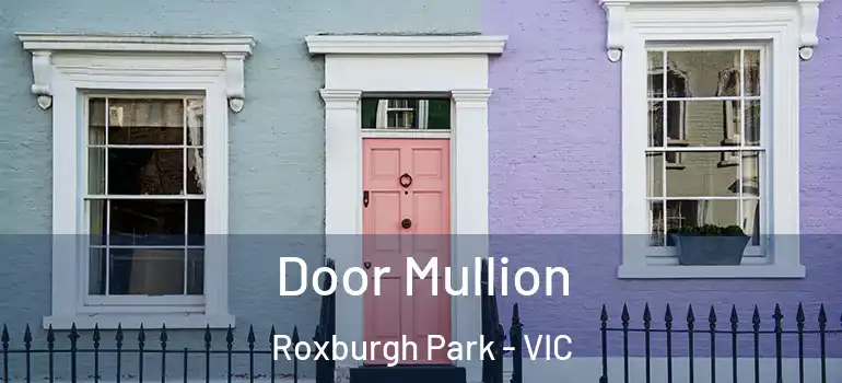 Door Mullion Roxburgh Park - VIC
