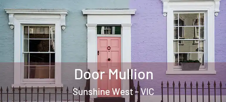 Door Mullion Sunshine West - VIC