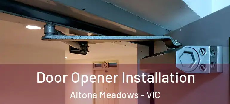  Door Opener Installation Altona Meadows - VIC