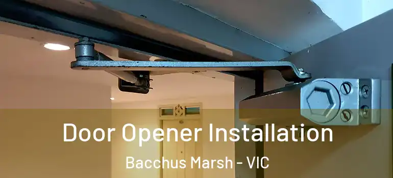  Door Opener Installation Bacchus Marsh - VIC