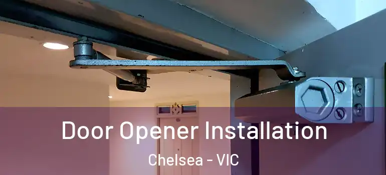 Door Opener Installation Chelsea - VIC