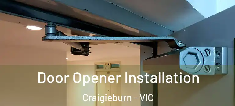  Door Opener Installation Craigieburn - VIC