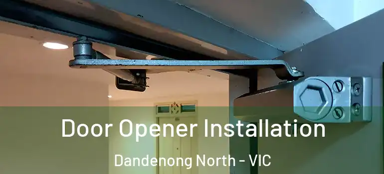  Door Opener Installation Dandenong North - VIC