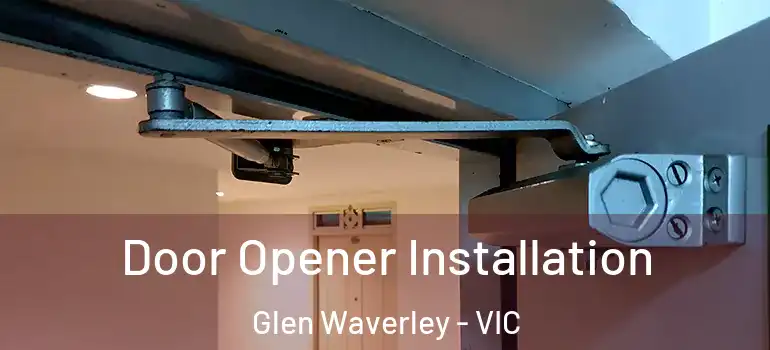  Door Opener Installation Glen Waverley - VIC