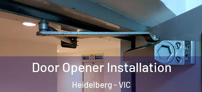Door Opener Installation Heidelberg - VIC