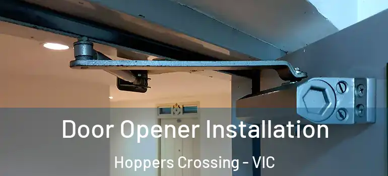 Door Opener Installation Hoppers Crossing - VIC