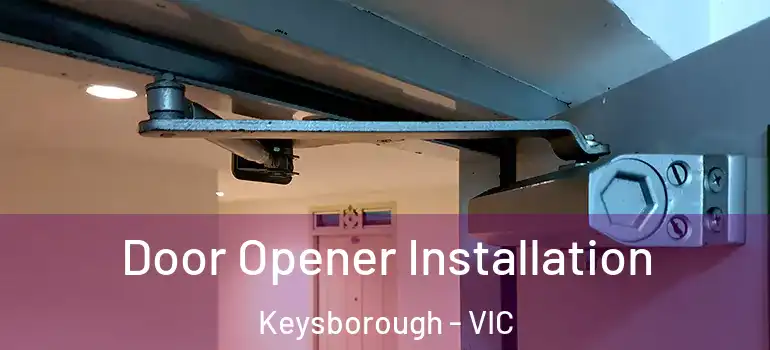 Door Opener Installation Keysborough - VIC