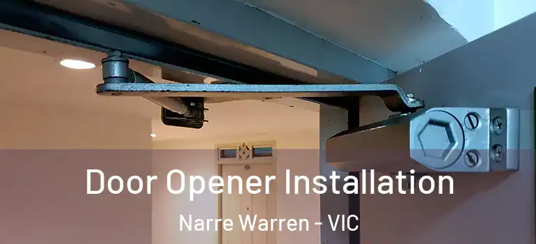 Door Opener Installation Narre Warren - VIC