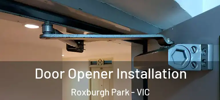 Door Opener Installation Roxburgh Park - VIC