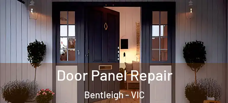 Door Panel Repair Bentleigh - VIC