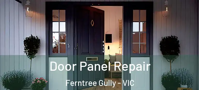 Door Panel Repair Ferntree Gully - VIC