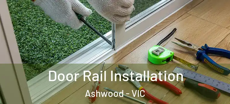  Door Rail Installation Ashwood - VIC