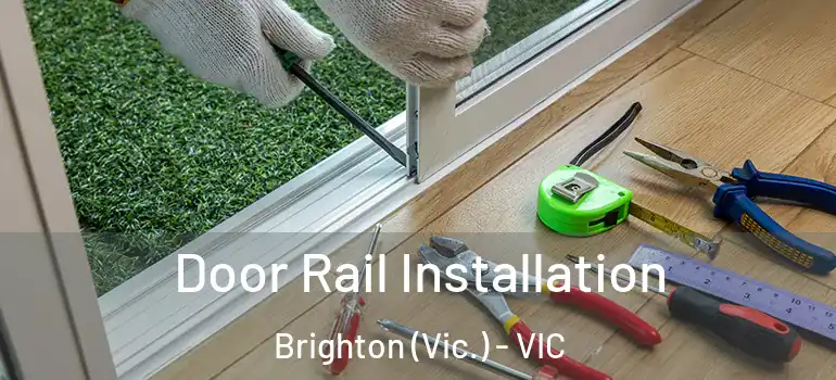 Door Rail Installation Brighton (Vic.) - VIC