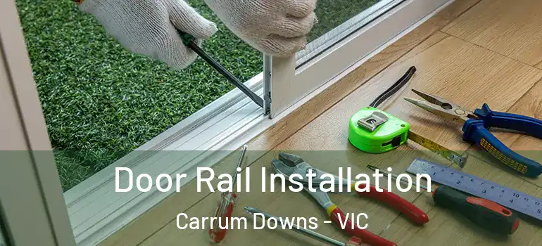 Door Rail Installation Carrum Downs - VIC