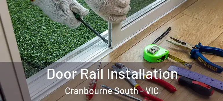 Door Rail Installation Cranbourne South - VIC