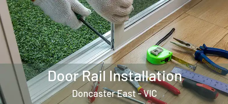  Door Rail Installation Doncaster East - VIC