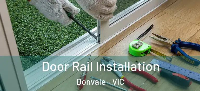 Door Rail Installation Donvale - VIC