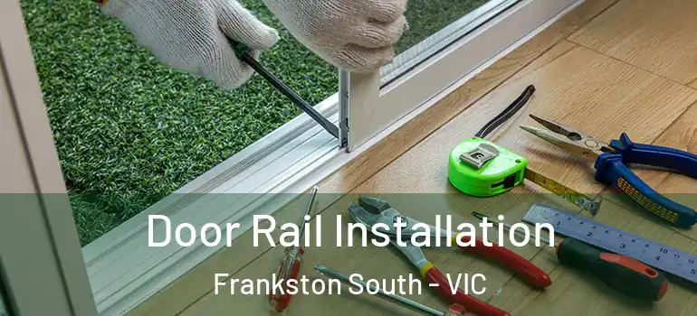 Door Rail Installation Frankston South - VIC