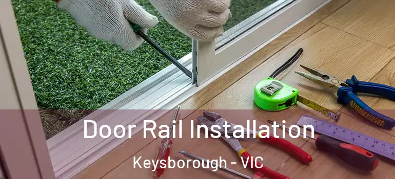  Door Rail Installation Keysborough - VIC