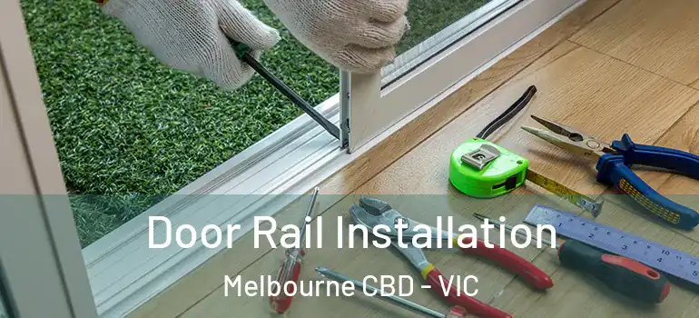  Door Rail Installation Melbourne CBD - VIC