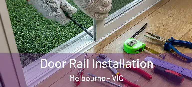  Door Rail Installation Melbourne - VIC