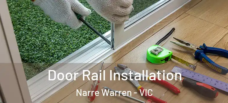  Door Rail Installation Narre Warren - VIC