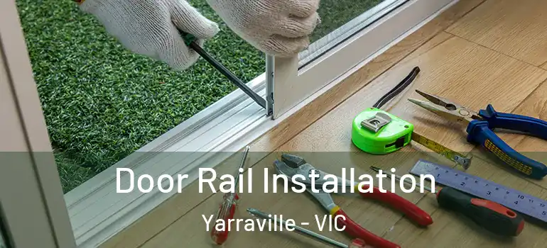 Door Rail Installation Yarraville - VIC