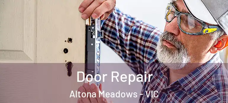 Door Repair Altona Meadows - VIC