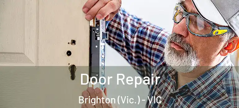Door Repair Brighton (Vic.) - VIC