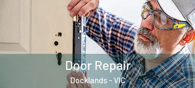 Door Repair Docklands - VIC