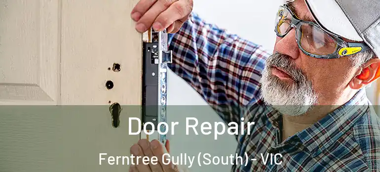 Door Repair Ferntree Gully (South) - VIC