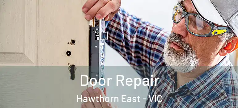 Door Repair Hawthorn East - VIC