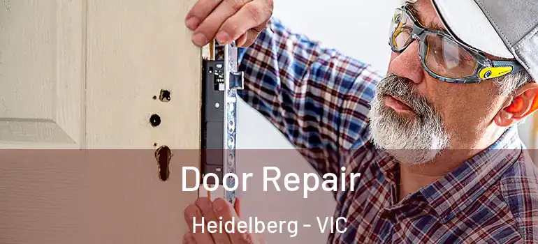 Door Repair Heidelberg - VIC