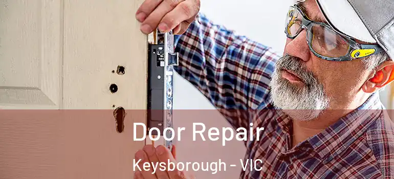 Door Repair Keysborough - VIC